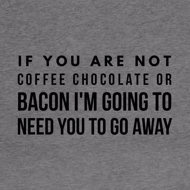 If you are not coffee chocolate or bacon I'm going to need you to go away by GMAT